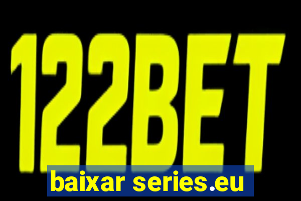 baixar series.eu